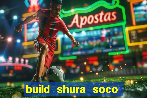 build shura soco furac o